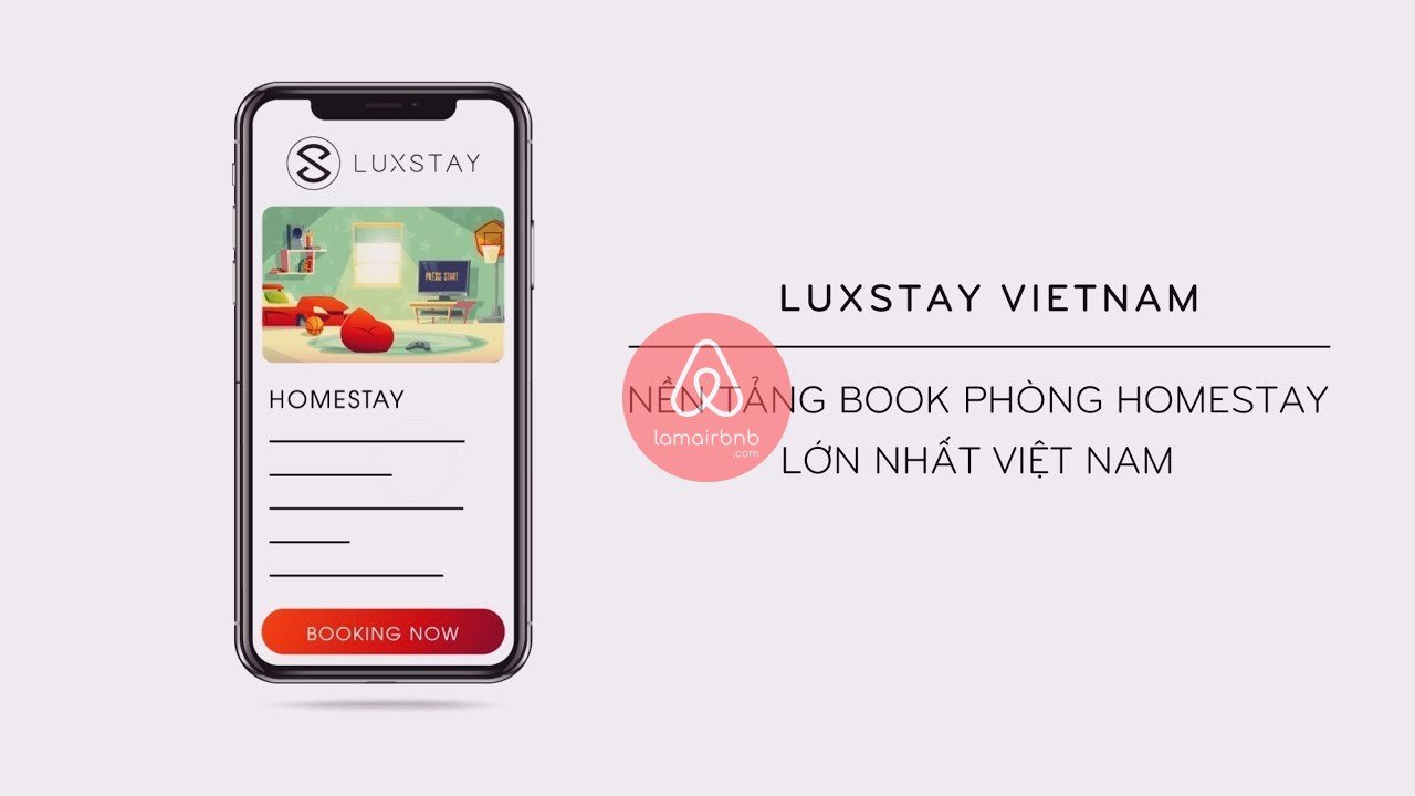 Luxstay - Ứng dụng đặt homestay lớn nhất Việt Nam